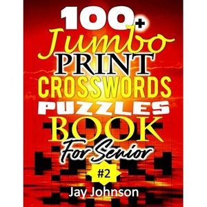 100+ Jumbo Print CROSSWORD Puzzle Book For Seniors: A Special Extra Large Print